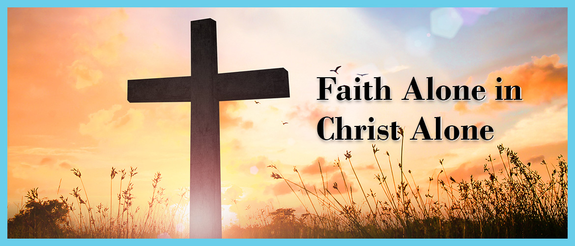 Faith Alone in Christ Alone